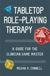 Book cover of Tabletop Role-Playing Therapy: A Guide for the Clinician Game Master by Megan A. Connell