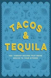Book cover of Tacos and Tequila by Cider Mill Press