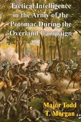 Book cover of Tactical Intelligence In The Army Of The Potomac During The Overland Campaign by Unknown