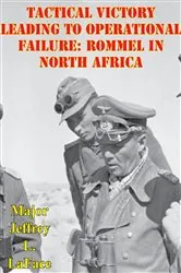 Book cover of Tactical Victory Leading To Operational Failure: Rommel In North Africa by Unknown