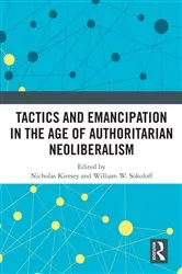 Book cover of Tactics and Emancipation in the Age of Authoritarian Neoliberalism by Nicholas Kiersey