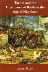 Book cover of Tactics and the Experience of Battle in the Age of Napoleon by Rory Muir