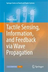 Book cover of Tactile Sensing, Information, and Feedback via Wave Propagation by Yitian Shao