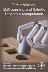 Book cover of Tactile Sensing, Skill Learning, and Robotic Dexterous Manipulation by Qiang Li