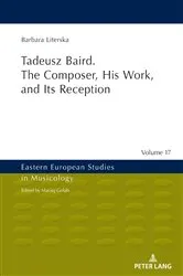Book cover of Tadeusz Baird. The Composer, His Work, and Its Reception by Maciej Gołąb