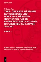Book cover of Tafel der regelmässigen Kettenbrüche und ihrer vollständigen Quotienten für die Quadratwurzeln aus den natürlichen Zahlen von 1–10000 by Wilhelm Patz