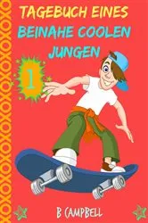 Book cover of Tagebuch eines beinahe coolen Jungen by B. Campbell