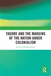 Book cover of Tagore and the Margins of the Nation under Colonialism by Amartya Mukhopadhyay