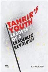 Book cover of Tahrir's Youth by Rusha Latif