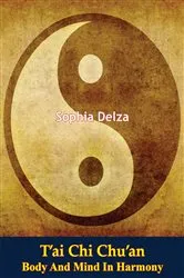 Book cover of T'ai Chi Chu'an: Body And Mind In Harmony by Sophia Delza