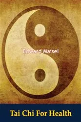 Book cover of Tai Chi For Health by Edward Maisel