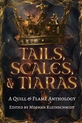 Book cover of Tails, Scales, & Tiaras by Meghan Kleinschmidt