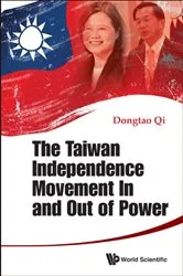 Book cover of Taiwan Independence Movement In And Out Power, The by Dongtao Qi