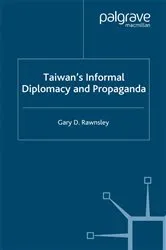 Book cover of Taiwan's Informal Diplomacy and Propaganda by Gary D. Rawnsley