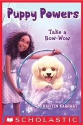 Book cover of Take a Bow-Wow (Puppy Powers #3) by Kristin Earhart