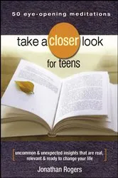 Book cover of Take a Closer Look for Teens by Jonathan Rogers