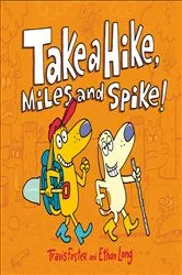 Book cover of Take a Hike, Miles and Spike! by Travis Foster