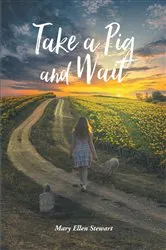 Book cover of Take a Pig and Wait by Mary Ellen Stewart