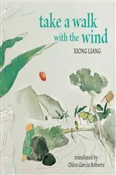 Book cover of Take a Walk with the Wind by Xiong Liang