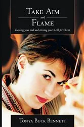 Book cover of Take Aim and Flame by Tonya Buck Bennett