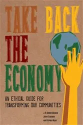 Book cover of Take Back the Economy by J. K. Gibson-Graham