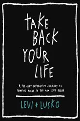 Book cover of Take Back Your Life by Levi Lusko
