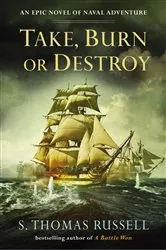Book cover of Take, Burn or Destroy by S. Thomas Russell