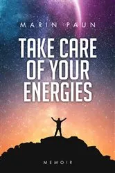 Book cover of Take care of your energies by Marin Paun