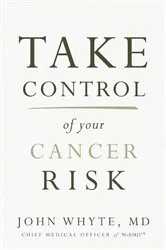 Book cover of Take Control of Your Cancer Risk by Whyte, MD, MPH, John