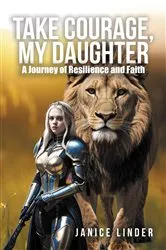Book cover of Take Courage, My Daughter by Janice Linder