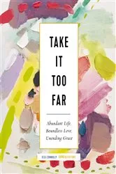 Book cover of Take It Too Far by Jess Connolly