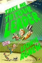 Book cover of Take Me to Your Leader by Leonie Agnew