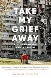 Book cover of Take My Grief Away by Katerina Gordeeva