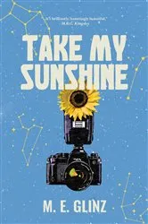 Book cover of Take My Sunshine by M.E. Glinz