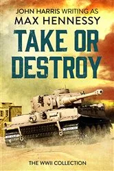 Book cover of Take or Destroy by Max Hennessy