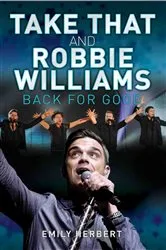 Book cover of Take That and Robbie Williams by Emily Herbert