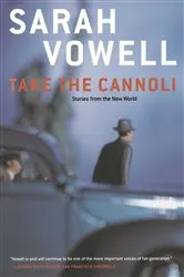 Book cover of Take the Cannoli by Sarah Vowell