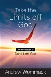 Book cover of Take the Limits Off God by Andrew Wommack