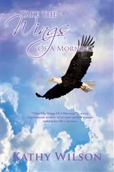 Book cover of Take The Wings of a Morning by Kathy Wilson