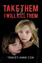 Book cover of Take Them or I Will Kill Them by Tracey Anne Cox