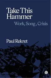 Book cover of Take This Hammer by Paul Rekret