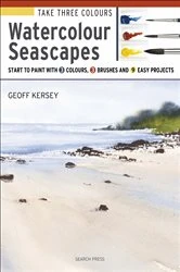 Book cover of Take Three Colours: Watercolour Seascapes by Geoff Kersey