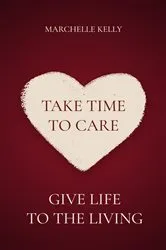 Book cover of Take Time to Care by Marchelle Kelly