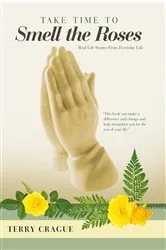 Book cover of Take Time to Smell the Roses by Terry Crague