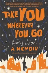 Book cover of Take You Wherever You Go by Kenny Leon