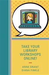 Book cover of Take Your Library Workshops Online! by Anne Grant