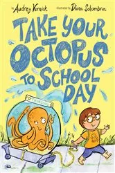 Book cover of Take Your Octopus to School Day by Audrey Vernick