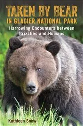 Book cover of Taken By Bear in Glacier National Park by Kathleen Snow