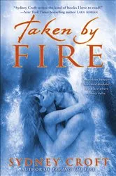Book cover of Taken by Fire by Sydney Croft