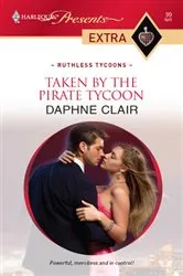 Book cover of Taken by the Pirate Tycoon by Daphne Clair